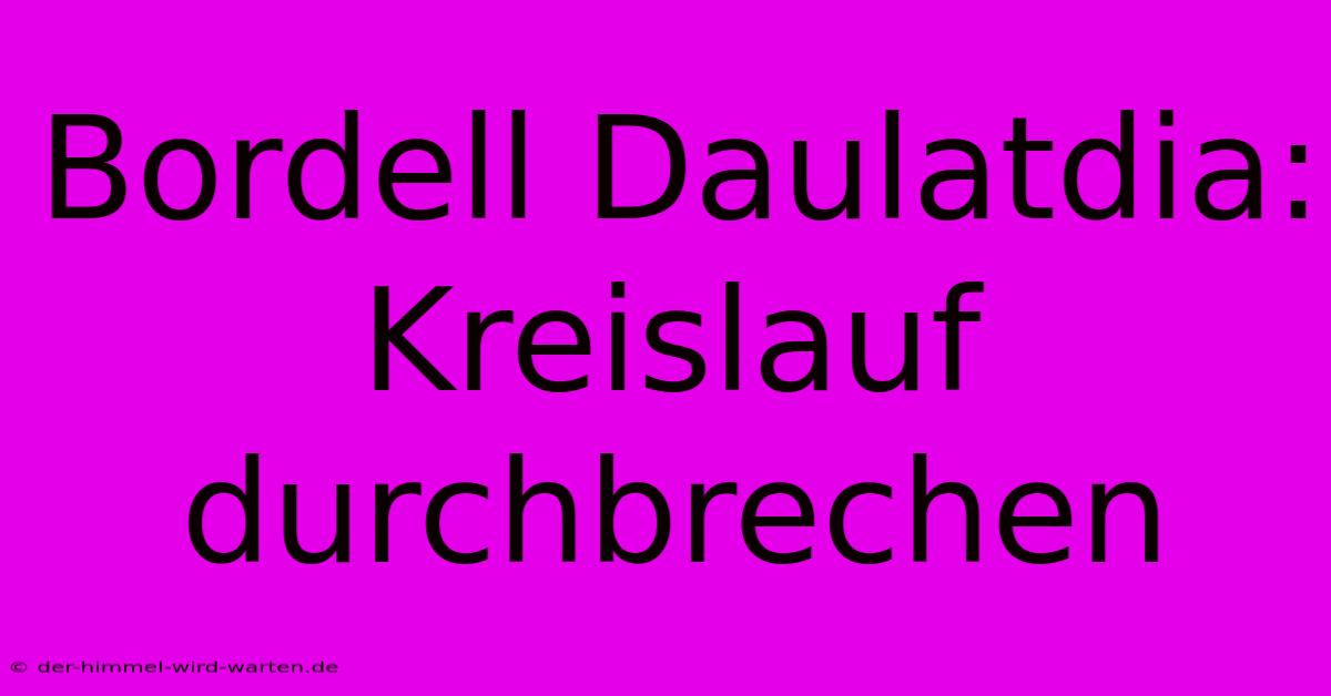 Bordell Daulatdia: Kreislauf Durchbrechen