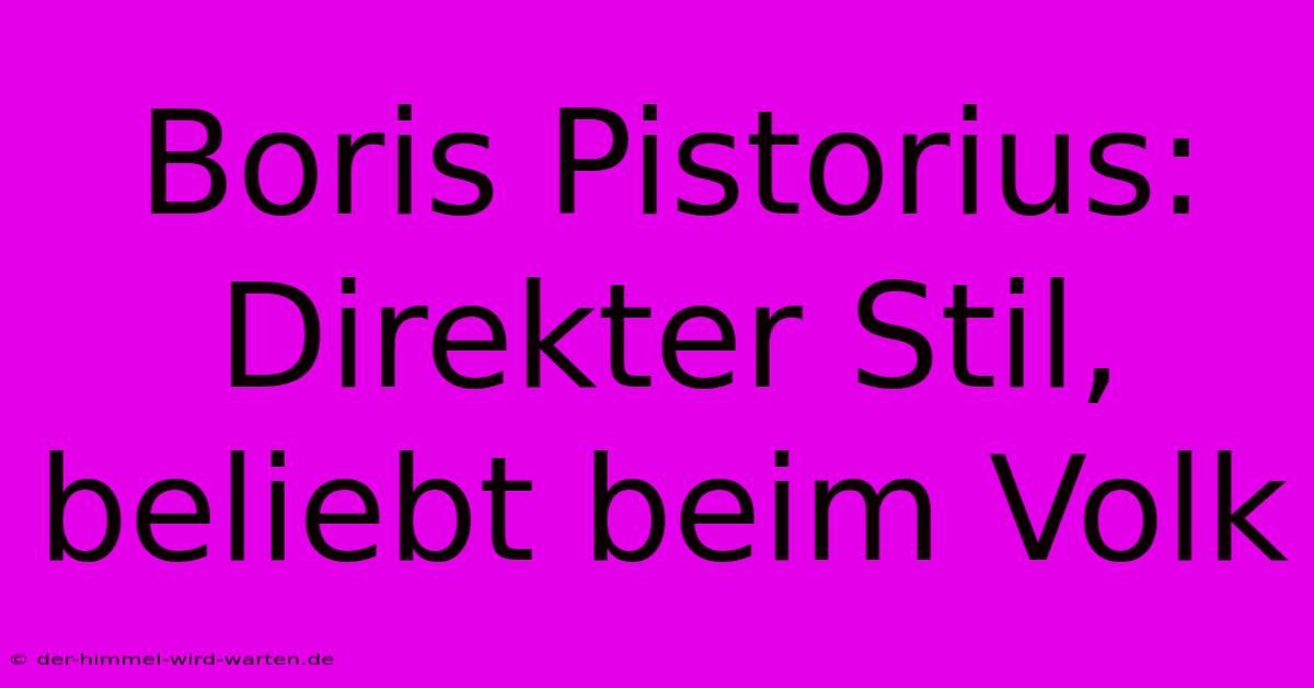 Boris Pistorius:  Direkter Stil, Beliebt Beim Volk