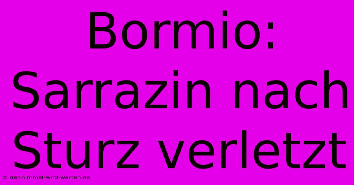 Bormio: Sarrazin Nach Sturz Verletzt