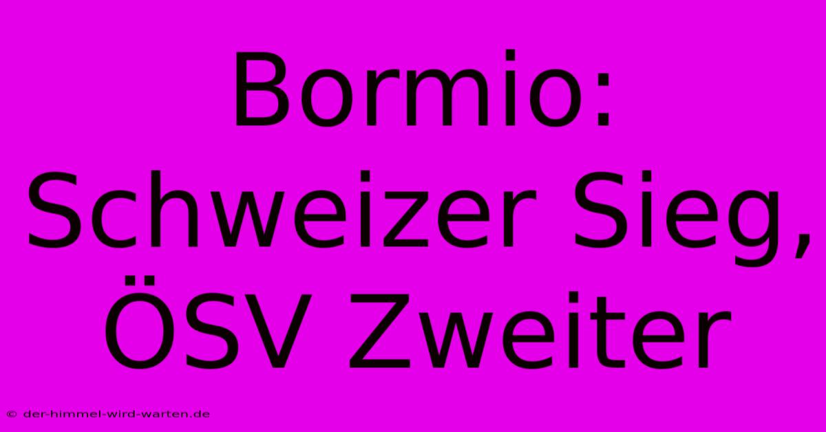 Bormio: Schweizer Sieg, ÖSV Zweiter