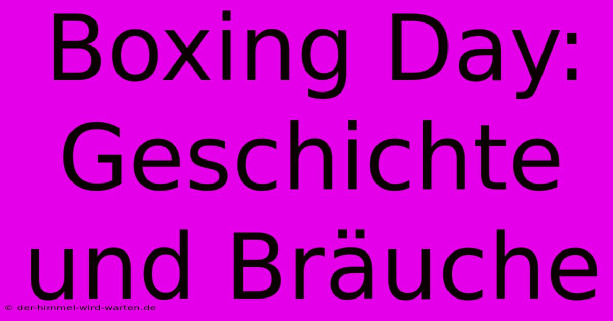 Boxing Day: Geschichte Und Bräuche