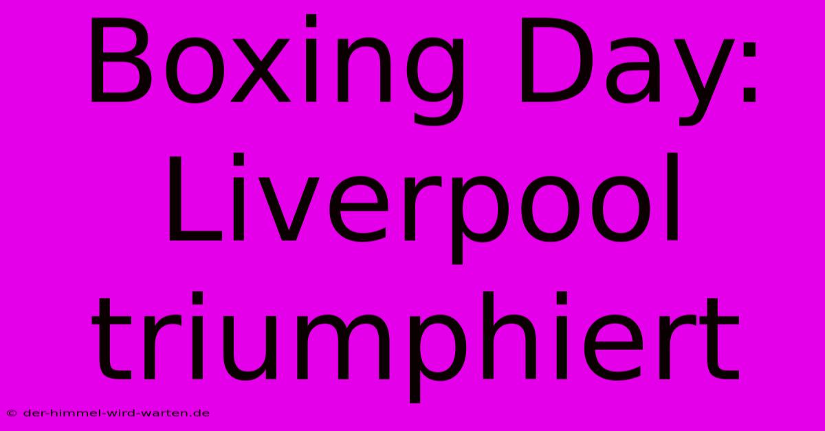 Boxing Day: Liverpool Triumphiert