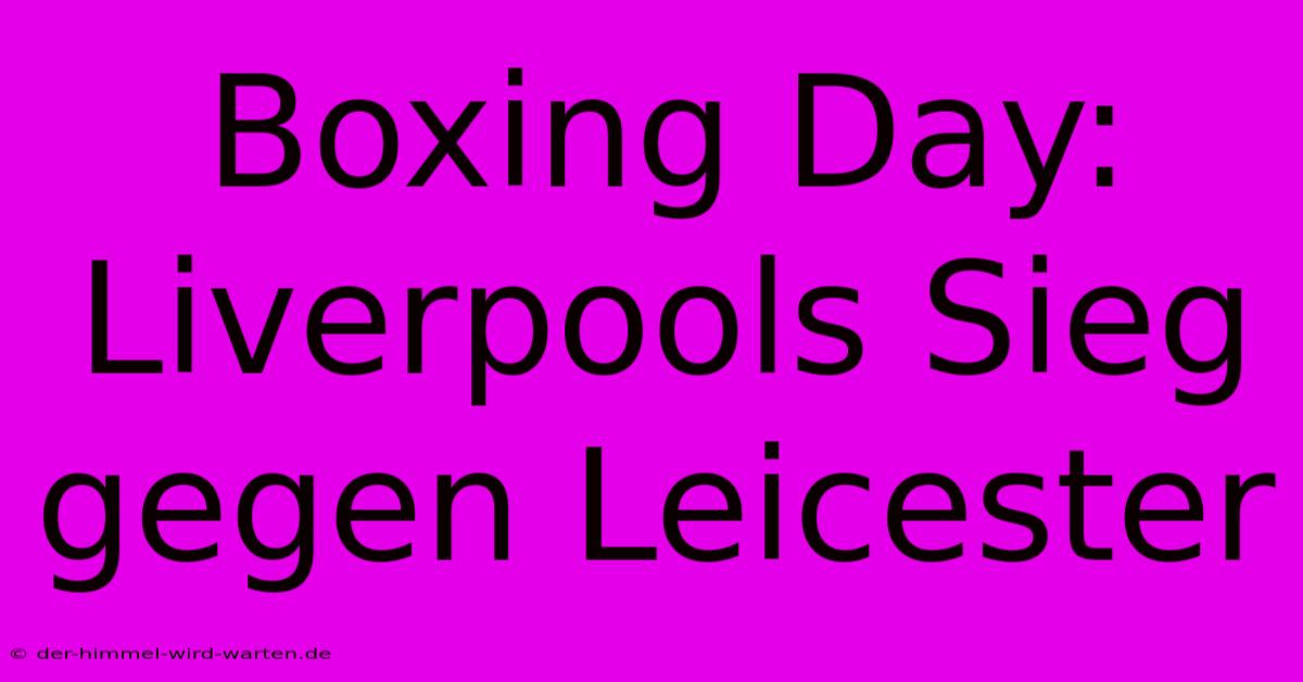 Boxing Day: Liverpools Sieg Gegen Leicester