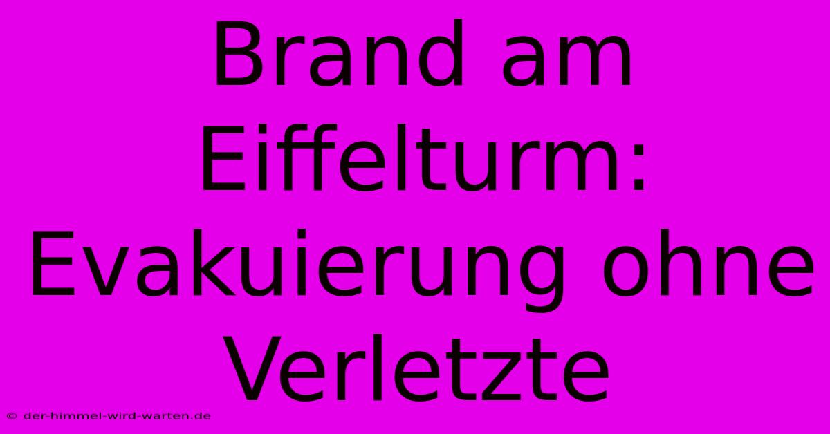 Brand Am Eiffelturm: Evakuierung Ohne Verletzte