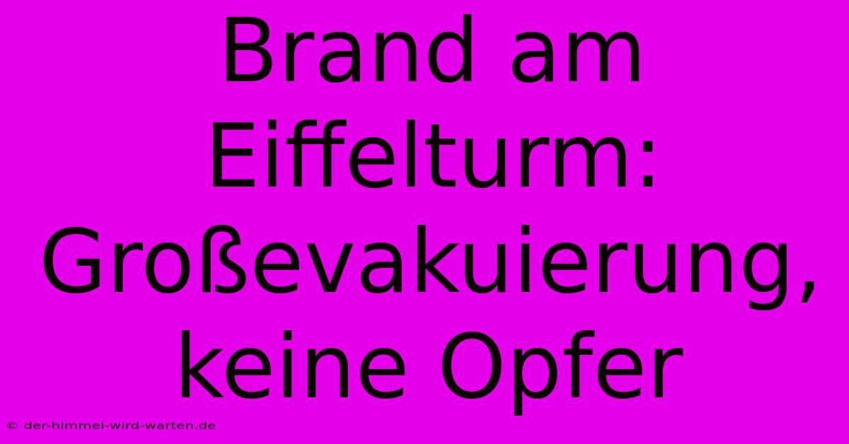 Brand Am Eiffelturm: Großevakuierung, Keine Opfer