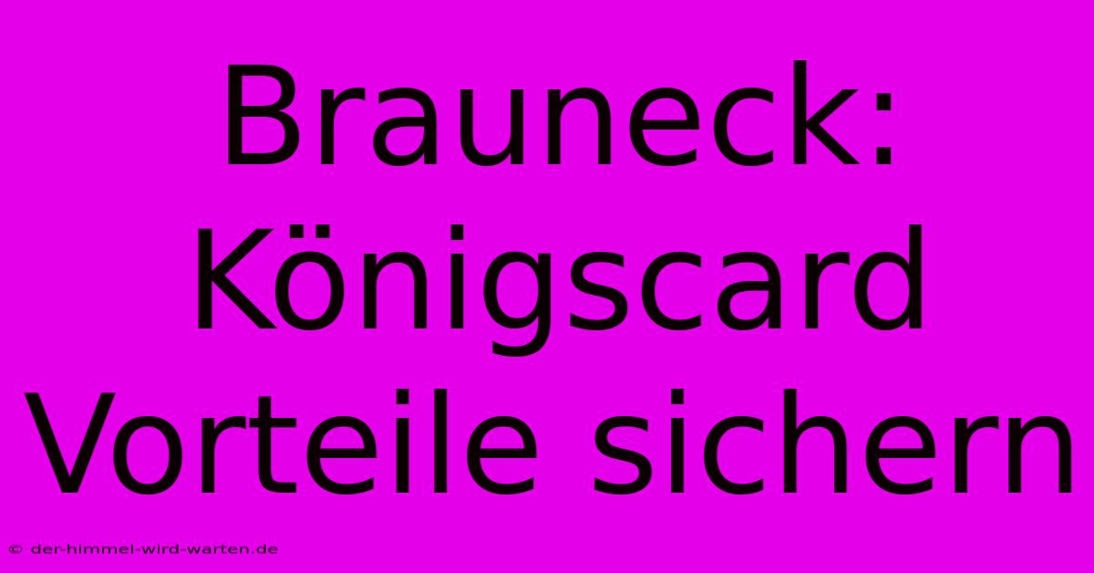 Brauneck: Königscard Vorteile Sichern