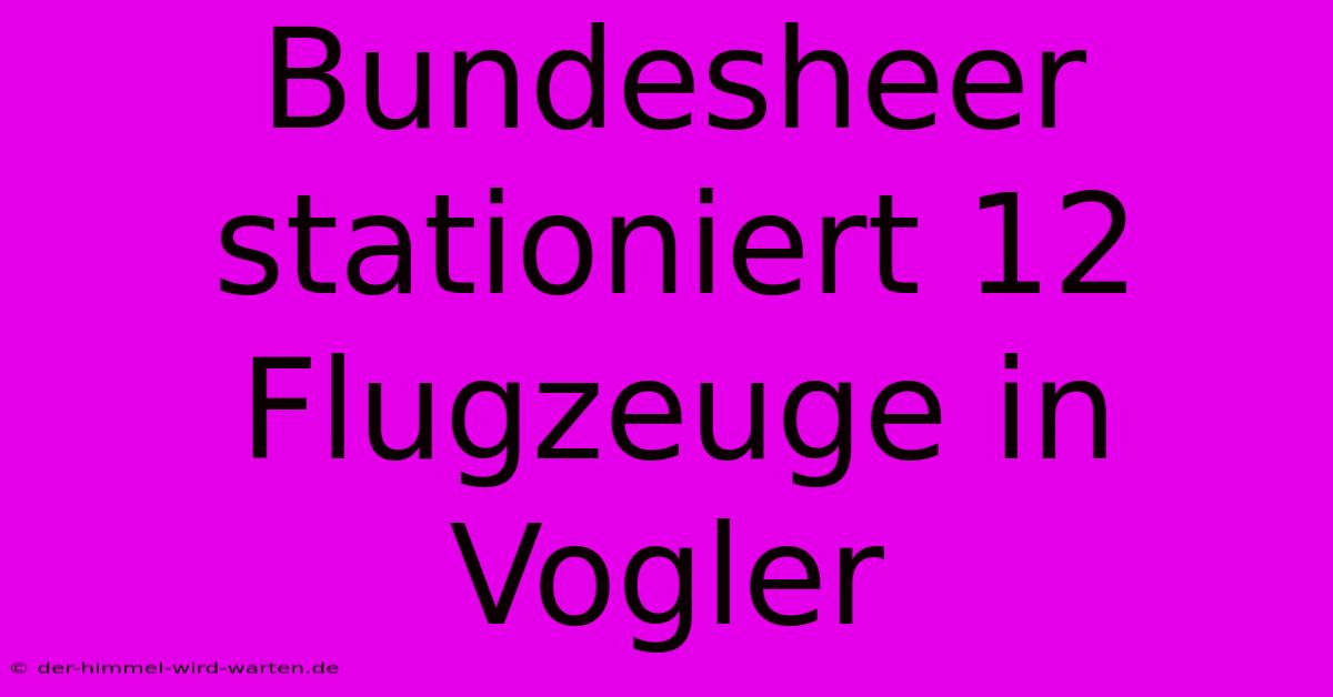 Bundesheer Stationiert 12 Flugzeuge In Vogler