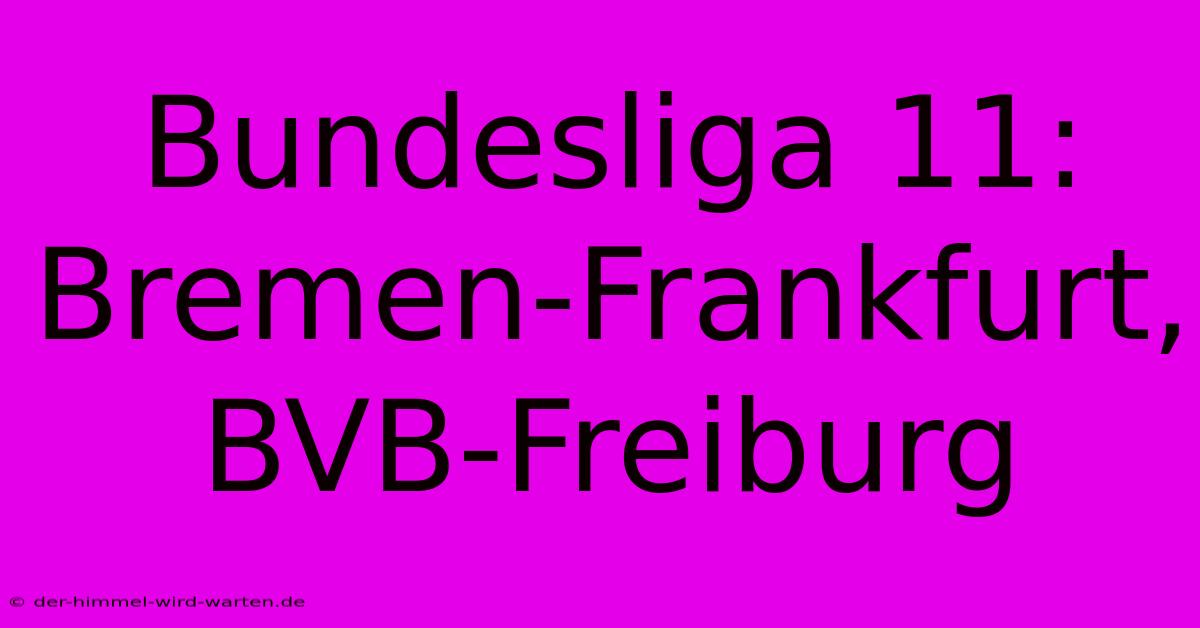 Bundesliga 11: Bremen-Frankfurt, BVB-Freiburg