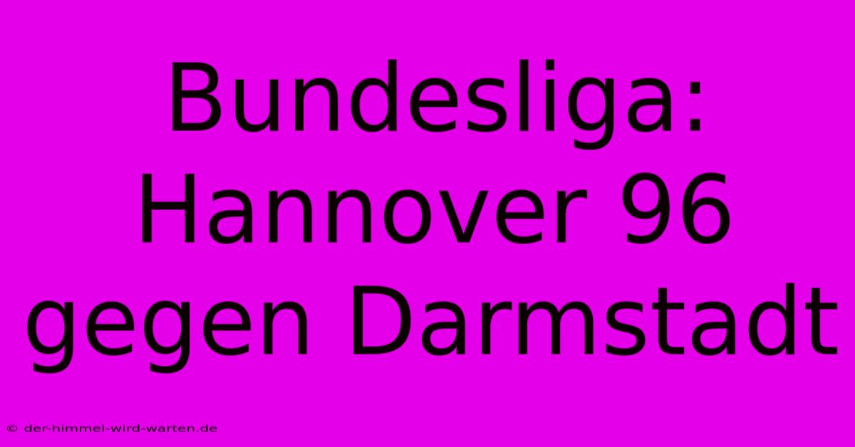 Bundesliga: Hannover 96 Gegen Darmstadt