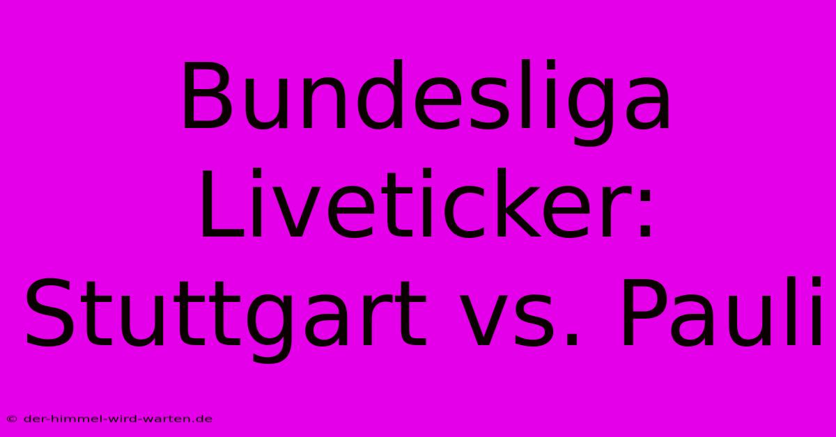 Bundesliga Liveticker: Stuttgart Vs. Pauli