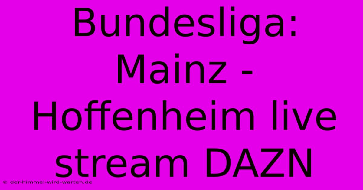 Bundesliga: Mainz - Hoffenheim Live Stream DAZN