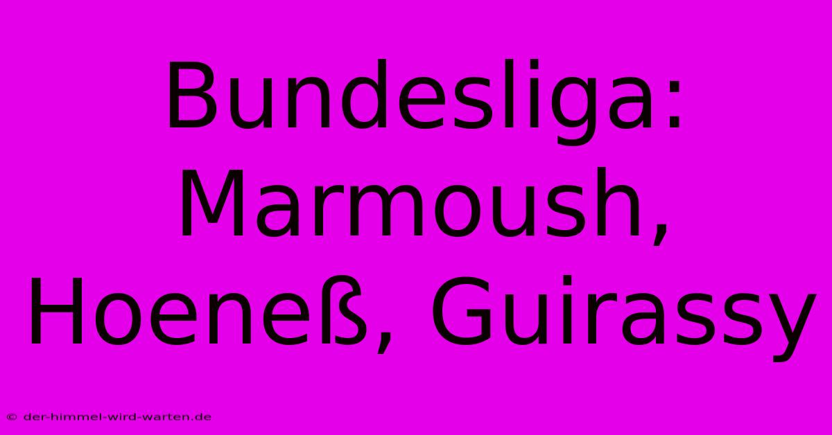 Bundesliga: Marmoush, Hoeneß, Guirassy