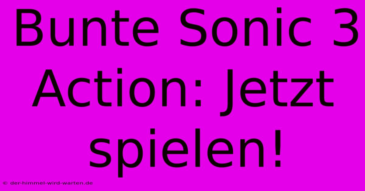 Bunte Sonic 3 Action: Jetzt Spielen!