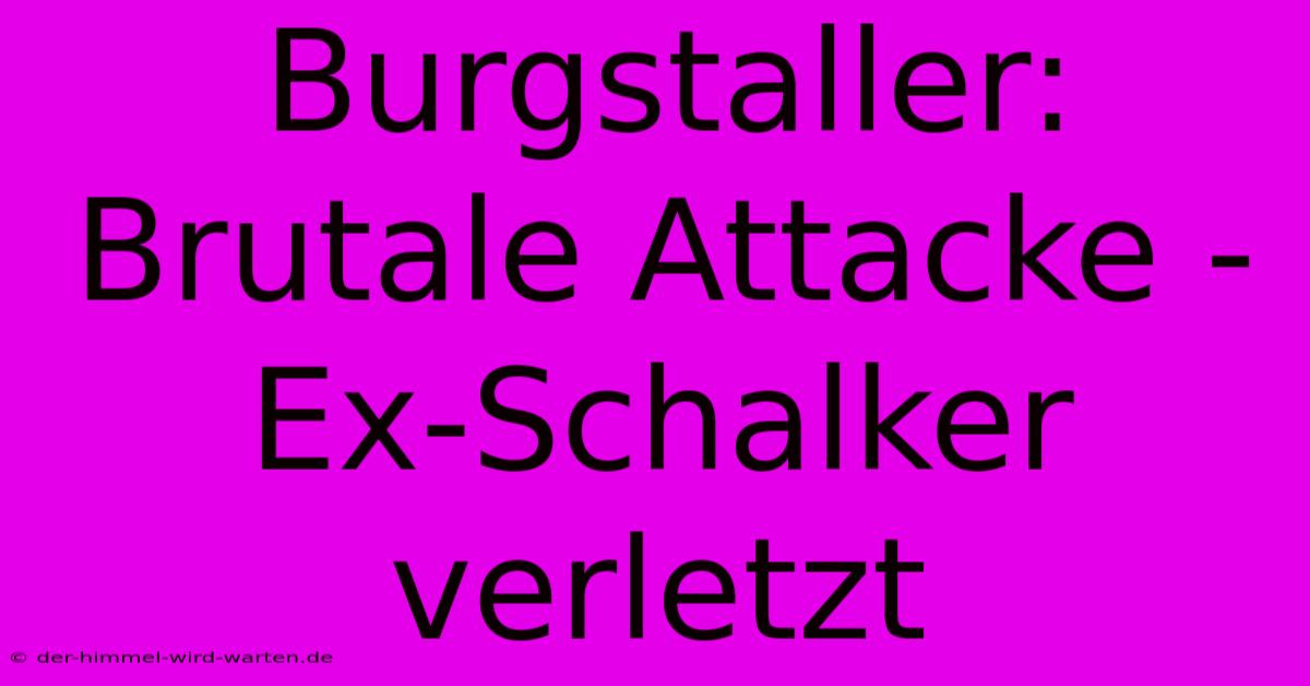 Burgstaller: Brutale Attacke - Ex-Schalker Verletzt