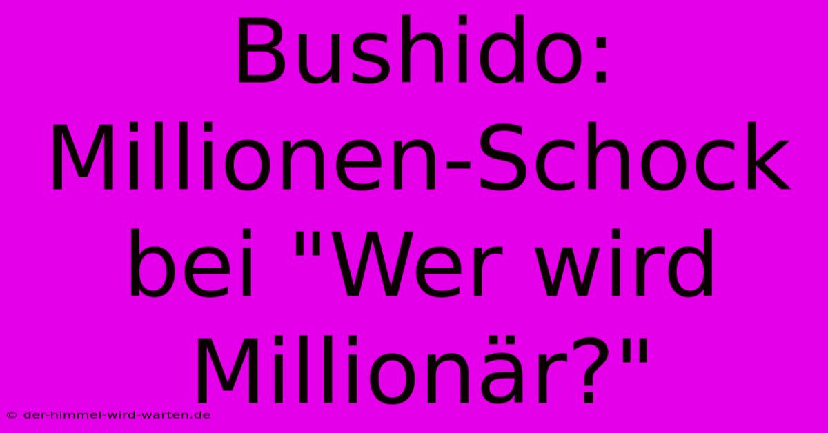 Bushido: Millionen-Schock Bei 