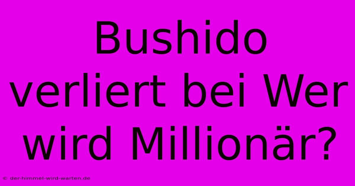 Bushido Verliert Bei Wer Wird Millionär?