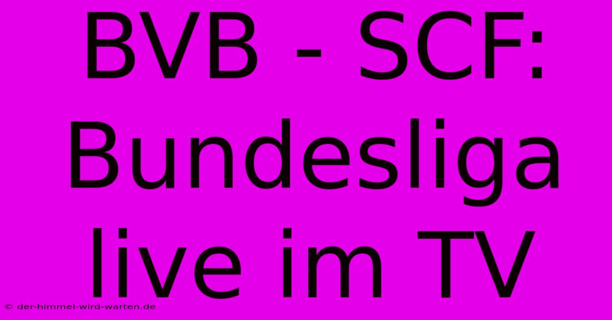 BVB - SCF: Bundesliga Live Im TV