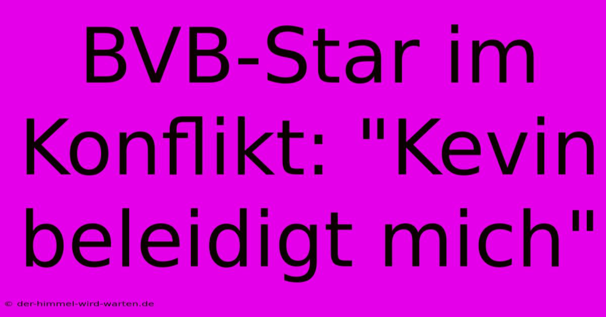 BVB-Star Im Konflikt: 