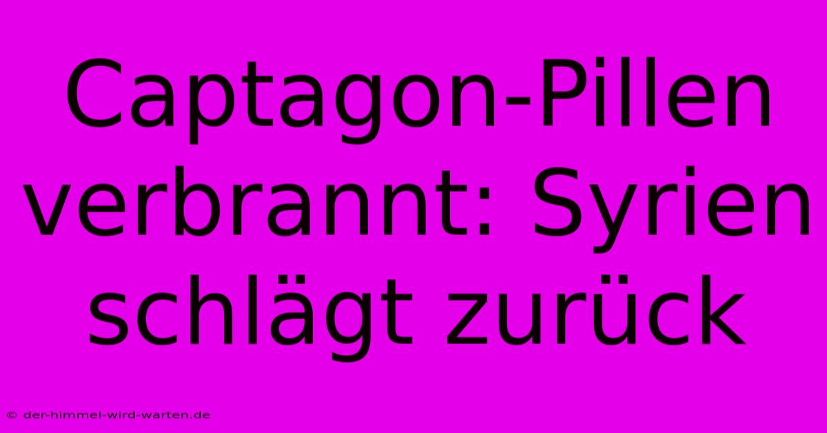 Captagon-Pillen Verbrannt: Syrien Schlägt Zurück