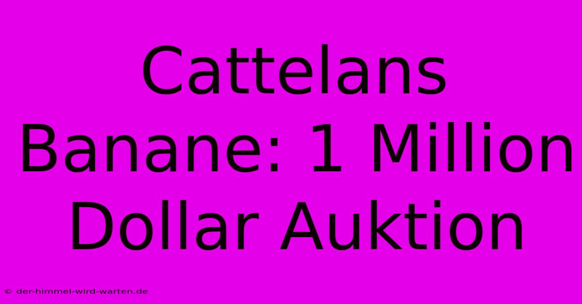 Cattelans Banane: 1 Million Dollar Auktion