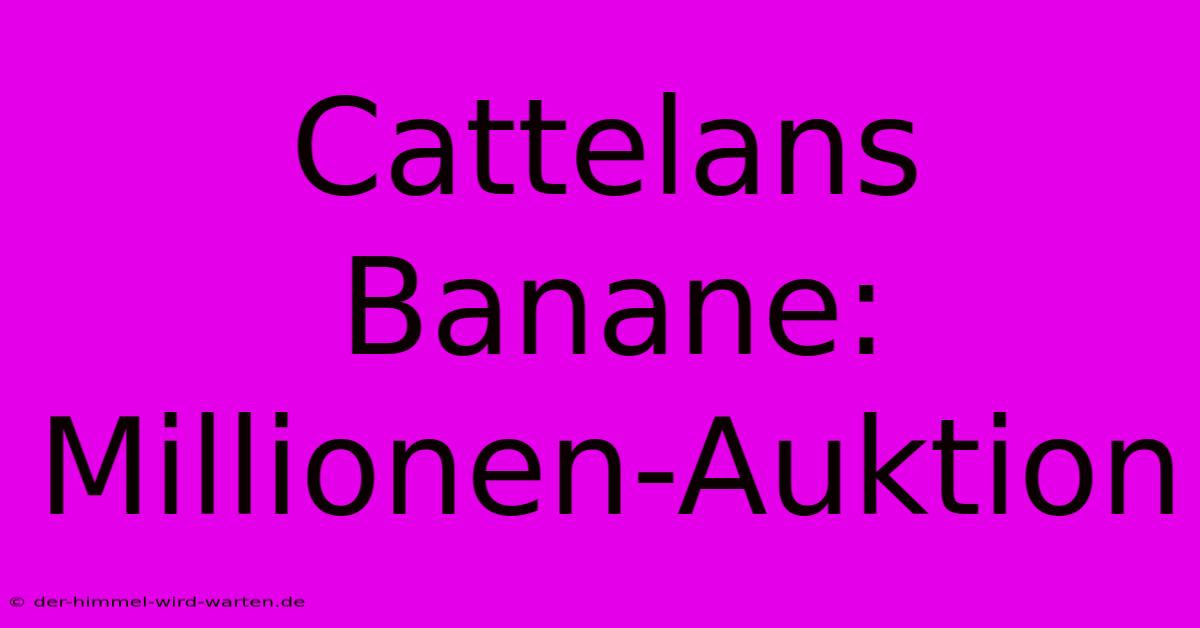 Cattelans Banane:  Millionen-Auktion