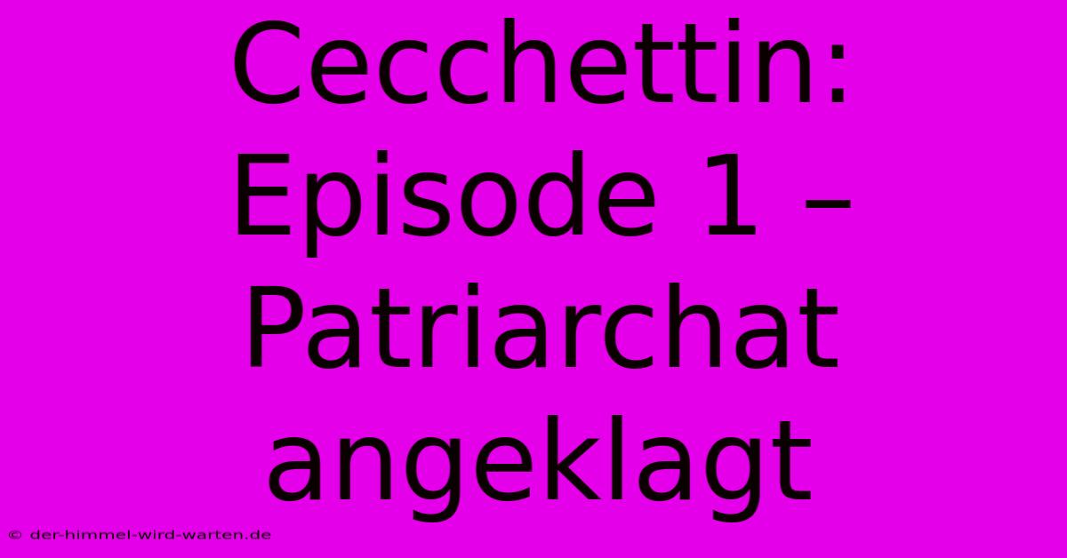 Cecchettin: Episode 1 – Patriarchat Angeklagt