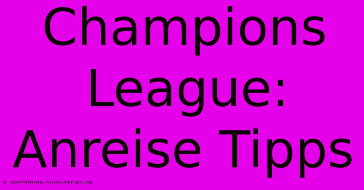 Champions League: Anreise Tipps