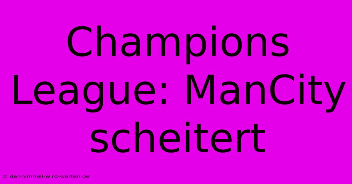 Champions League: ManCity Scheitert