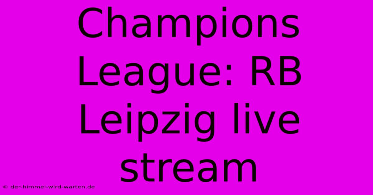 Champions League: RB Leipzig Live Stream