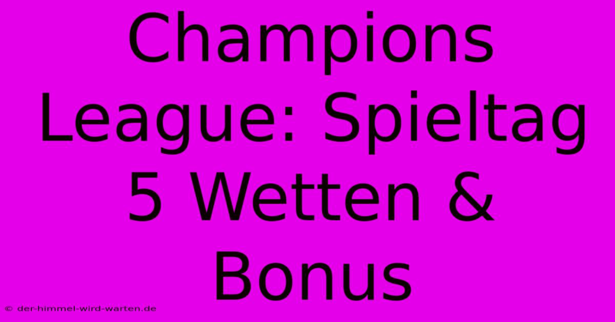 Champions League: Spieltag 5 Wetten & Bonus