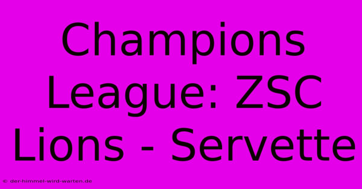 Champions League: ZSC Lions - Servette