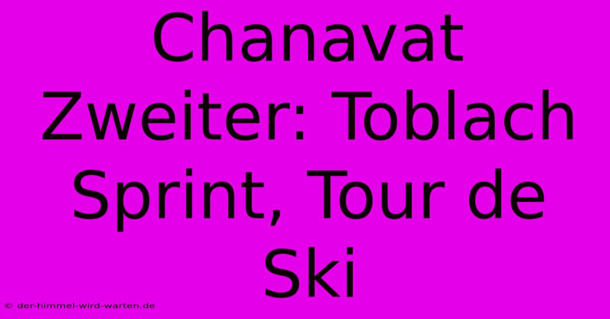 Chanavat Zweiter: Toblach Sprint, Tour De Ski