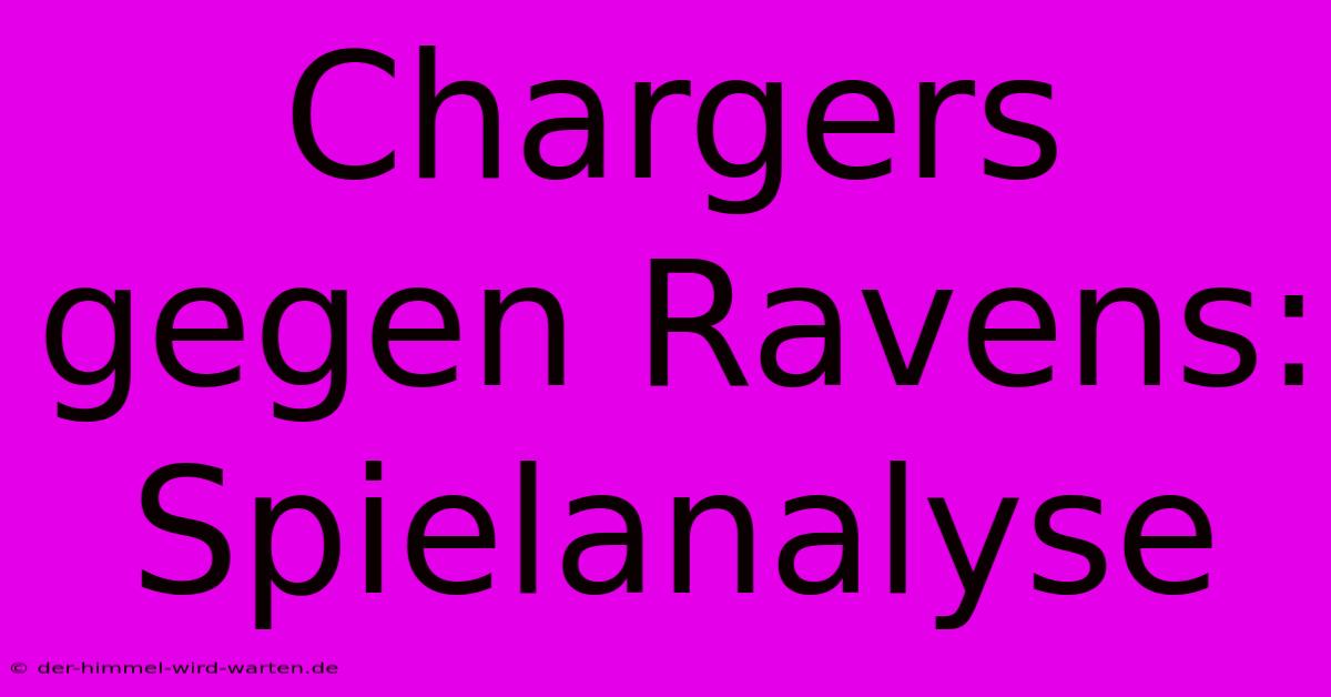 Chargers Gegen Ravens: Spielanalyse