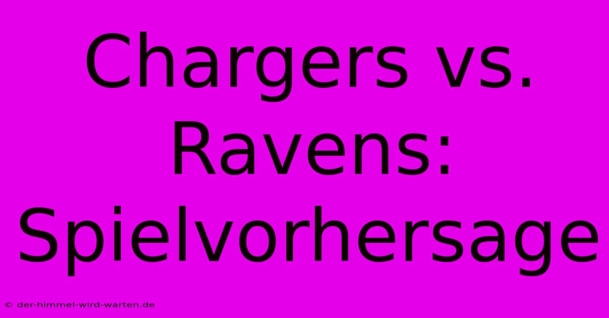 Chargers Vs. Ravens: Spielvorhersage