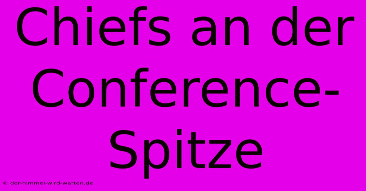 Chiefs An Der Conference-Spitze