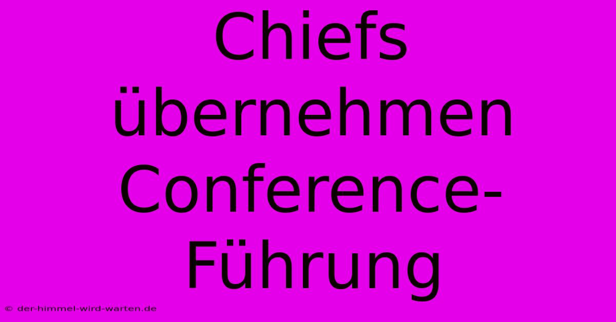 Chiefs Übernehmen Conference-Führung