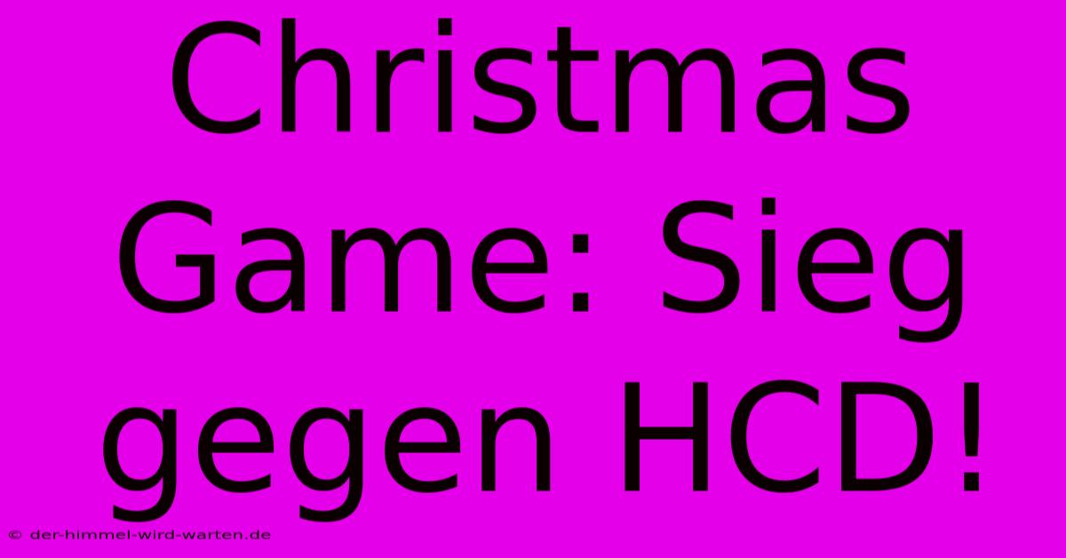 Christmas Game: Sieg Gegen HCD!