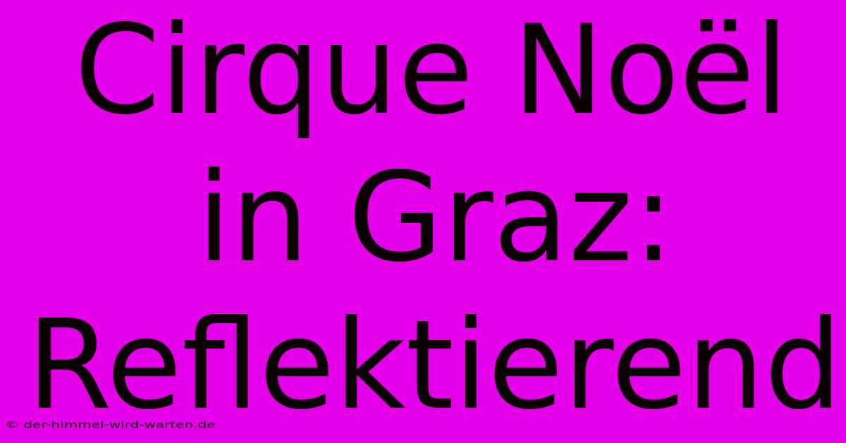 Cirque Noël In Graz:  Reflektierend