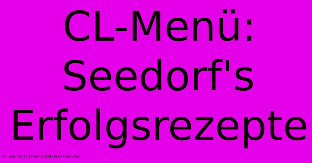 CL-Menü: Seedorf's Erfolgsrezepte