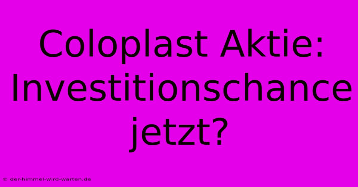 Coloplast Aktie:  Investitionschance Jetzt?