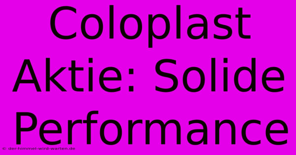 Coloplast Aktie: Solide Performance