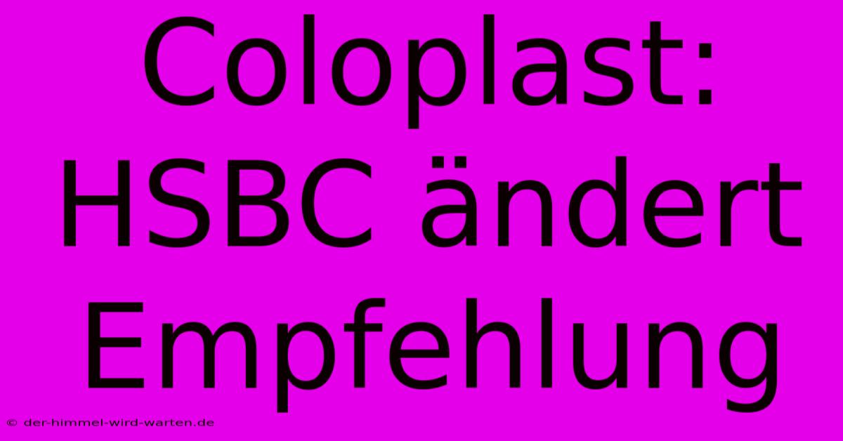 Coloplast: HSBC Ändert Empfehlung