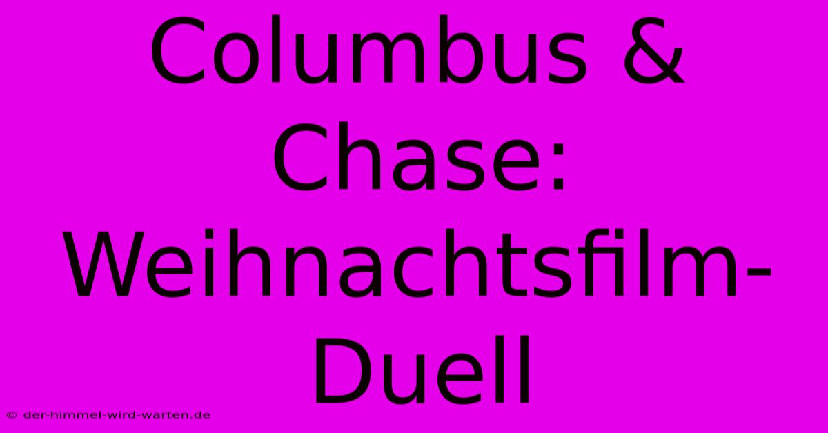 Columbus & Chase:  Weihnachtsfilm-Duell