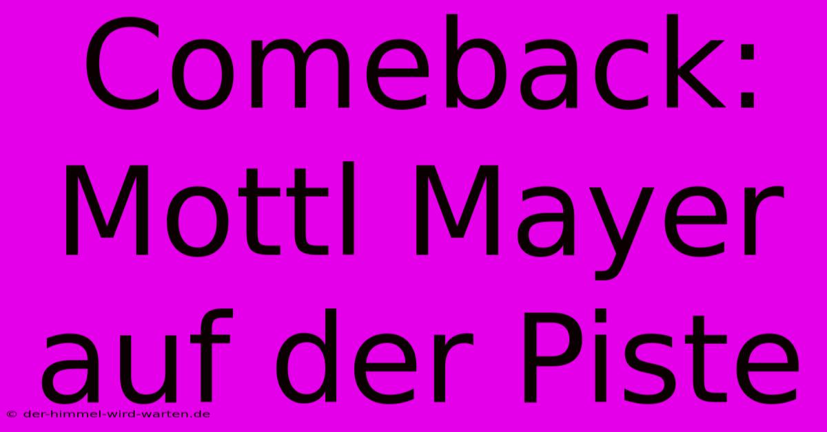 Comeback: Mottl Mayer Auf Der Piste