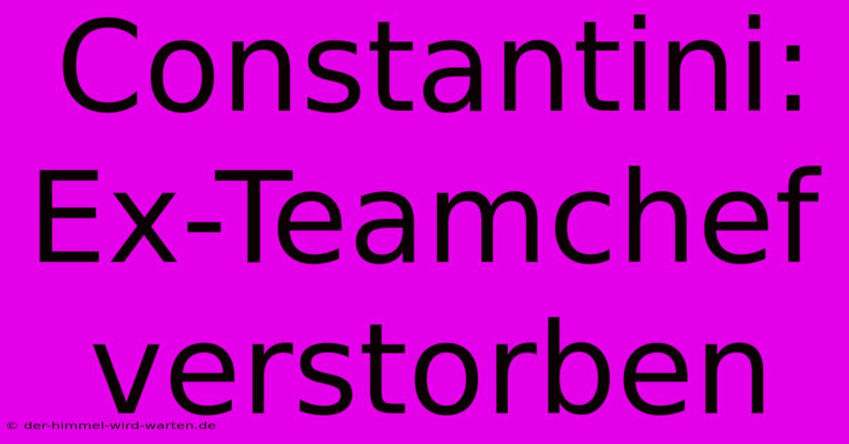 Constantini: Ex-Teamchef Verstorben