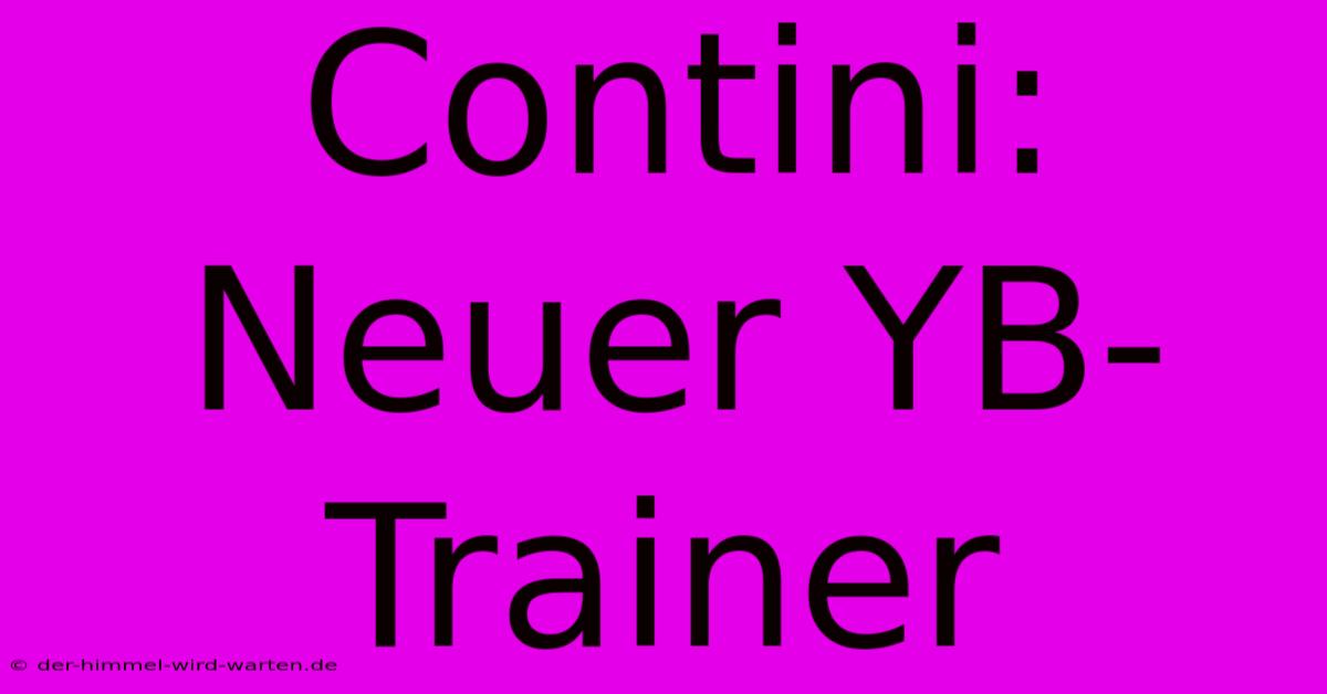 Contini: Neuer YB-Trainer