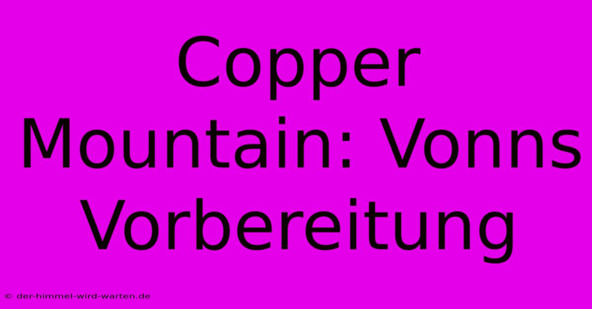 Copper Mountain: Vonns Vorbereitung