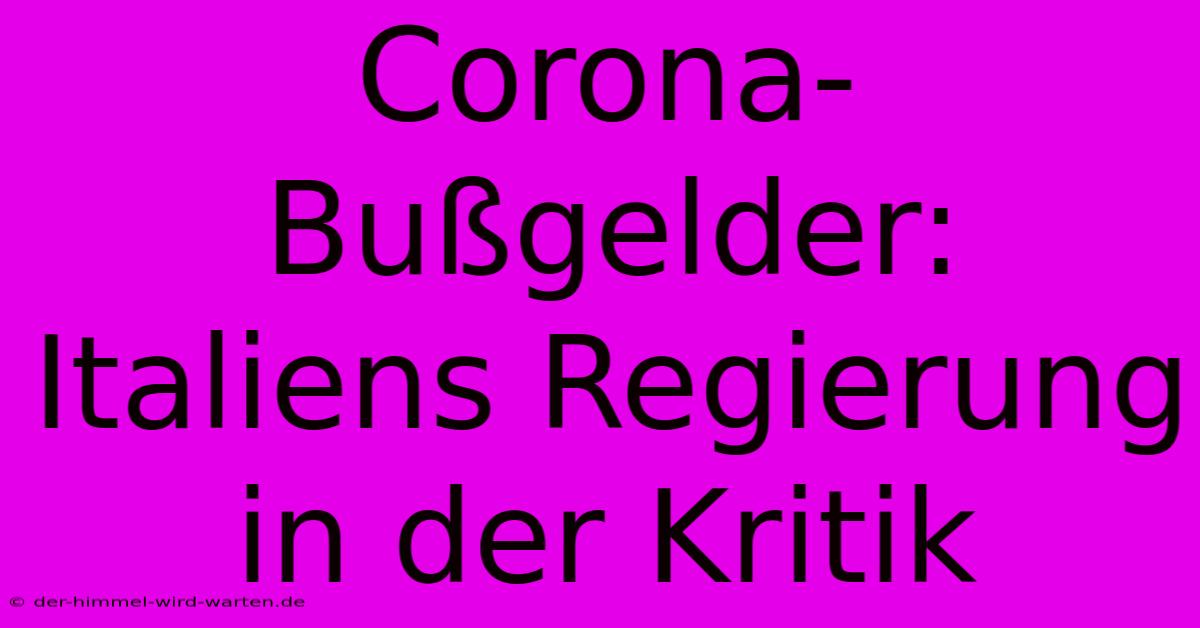 Corona-Bußgelder: Italiens Regierung In Der Kritik