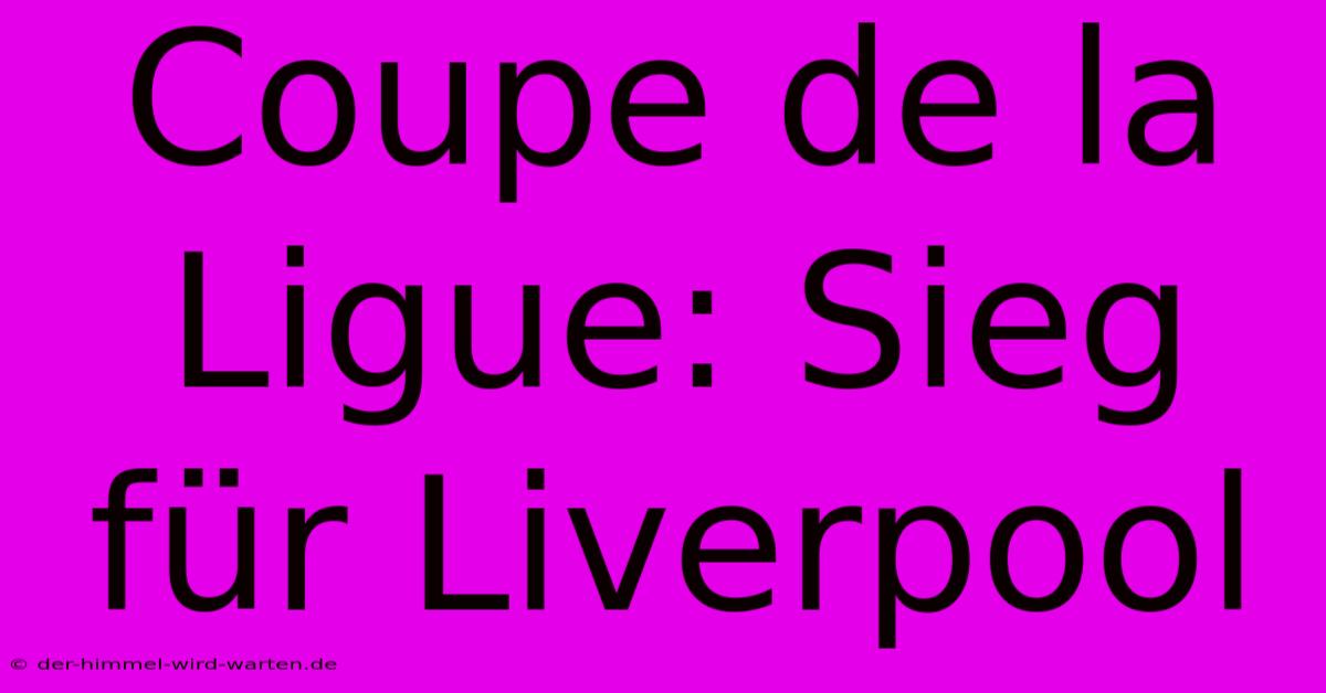 Coupe De La Ligue: Sieg Für Liverpool