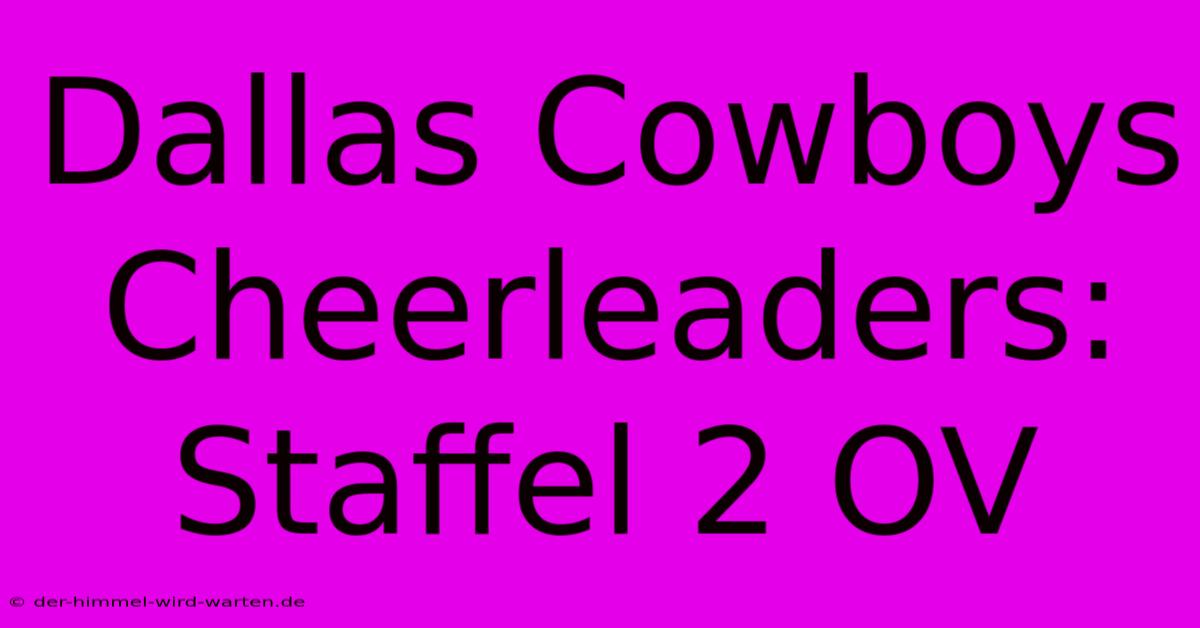 Dallas Cowboys Cheerleaders: Staffel 2 OV